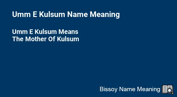 Umm E Kulsum Name Meaning